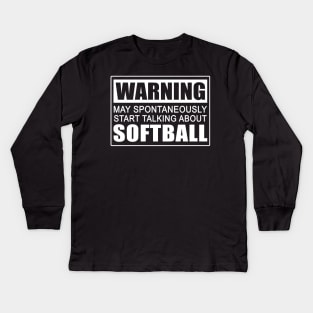 Warning May Spontaneously Start Talking About Softball Kids Long Sleeve T-Shirt